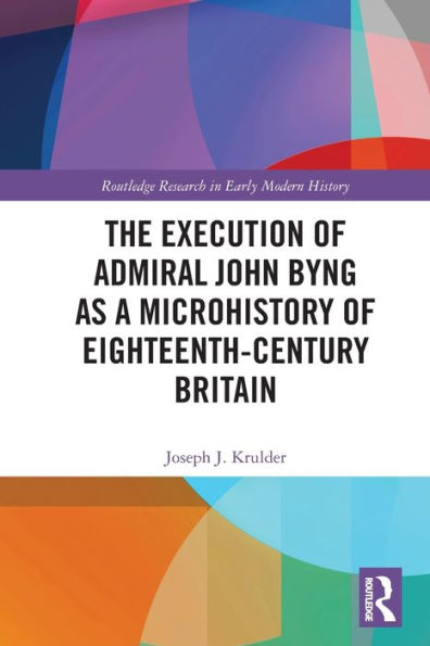 The Execution of Admiral John Byng as a Microhistory Eighteenth-Century Britain