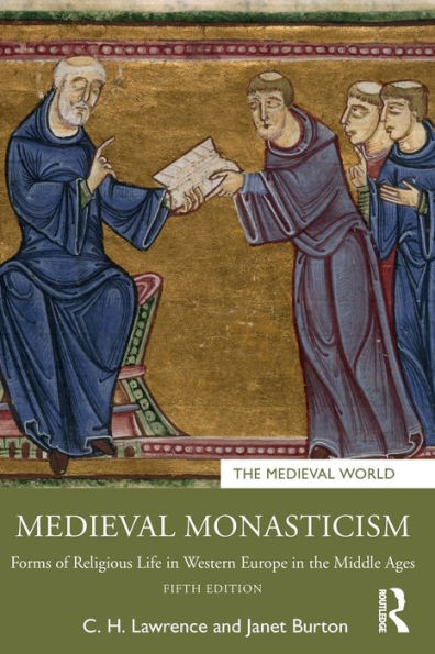 Medieval Monasticism: Forms of Religious Life Western Europe the Middle Ages