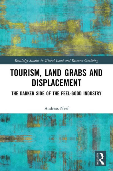 Tourism, Land Grabs and Displacement: the Darker Side of Feel-Good Industry