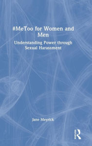 Title: #MeToo for Women and Men: Understanding Power through Sexual Harassment, Author: Jane Meyrick