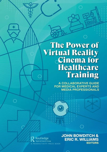 The Power of Virtual Reality Cinema for Healthcare Training: A Collaborative Guide for Medical Experts and Media Professionals