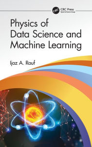 Title: Physics of Data Science and Machine Learning, Author: Ijaz A. Rauf