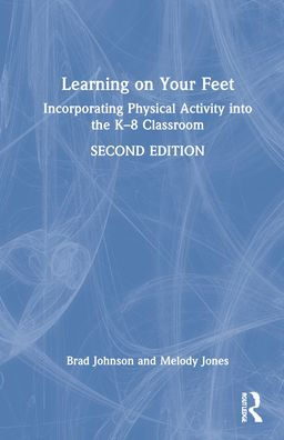 Learning on Your Feet: Incorporating Physical Activity into the K-8 Classroom