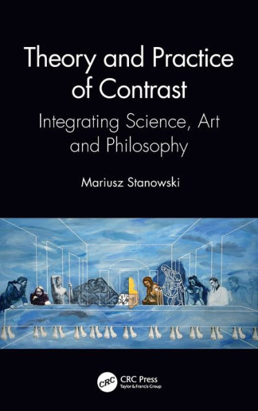 Theory and Practice of Contrast: Integrating Science, Art Philosophy