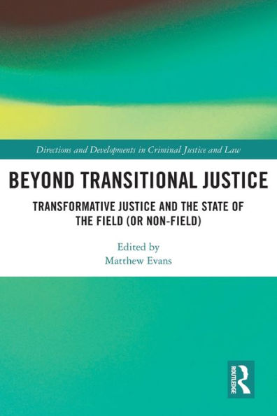 Beyond Transitional Justice: Transformative Justice and the State of Field (or non-field)