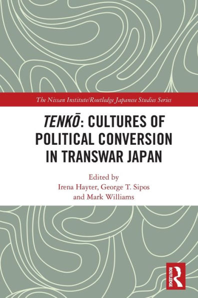 Tenko: Cultures of Political Conversion Transwar Japan