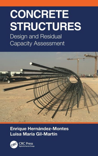 Concrete Structures: Design and Residual Capacity Assessment