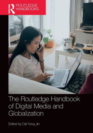 Title: The Routledge Handbook of Digital Media and Globalization, Author: Dal Yong Jin