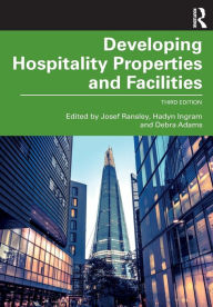 Title: Developing Hospitality Properties and Facilities, Author: Josef Ransley
