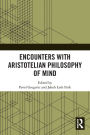 Encounters with Aristotelian Philosophy of Mind