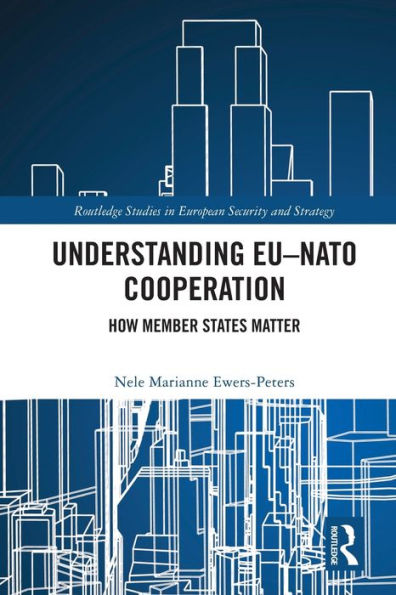 Understanding EU-NATO Cooperation: How Member-States Matter