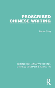 Title: Proscribed Chinese Writing, Author: Robert Tung