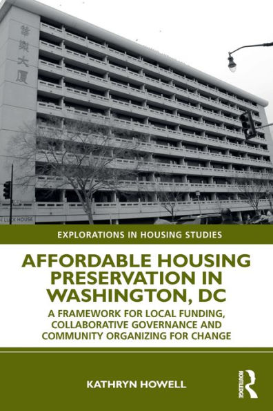 Affordable Housing Preservation Washington, DC: A Framework for Local Funding, Collaborative Governance and Community Organizing Change