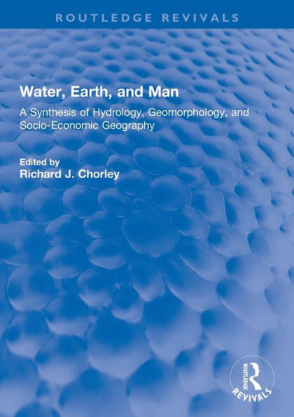 Water, Earth, and Man: A Synthesis of Hydrology, Geomorphology, Socio-Economic Geography