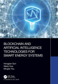 Title: Blockchain and Artificial Intelligence Technologies for Smart Energy Systems, Author: Hongjian Sun