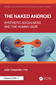 Title: The Naked Android: Synthetic Socialness and the Human Gaze, Author: Julie Carpenter