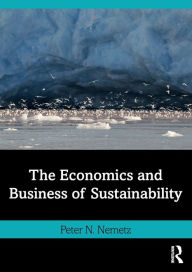 Title: The Economics and Business of Sustainability, Author: Peter N. Nemetz