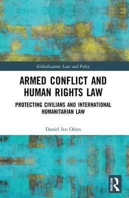 Armed Conflict and Human Rights Law: Protecting Civilians International Humanitarian Law