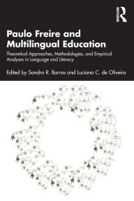 Title: Paulo Freire and Multilingual Education: Theoretical Approaches, Methodologies, and Empirical Analyses in Language and Literacy, Author: Sandro R. Barros