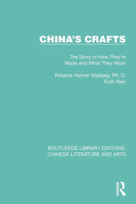 Title: China's Crafts: The Story of How They're Made and What They Mean, Author: Roberta Helmer Stalberg