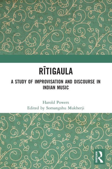 Ritigaula: A Study of Improvisation and Discourse Indian Music