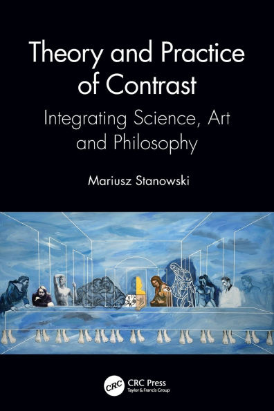 Theory and Practice of Contrast: Integrating Science, Art Philosophy
