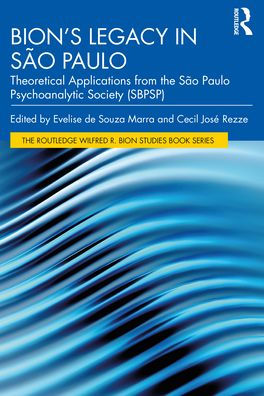 Bion's Legacy São Paulo: Theoretical Applications from the Paulo Psychoanalytic Society (SBPSP)