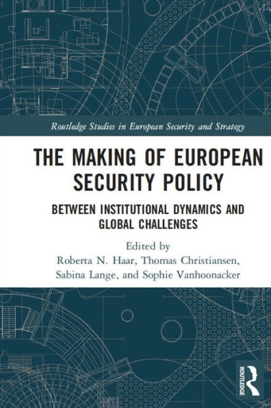 The Making of European Security Policy: Between Institutional Dynamics and Global Challenges