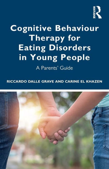 Cognitive Behaviour Therapy for Eating Disorders Young People: A Parents' Guide