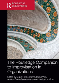 Download free pdfs ebooks The Routledge Companion to Improvisation in Organizations