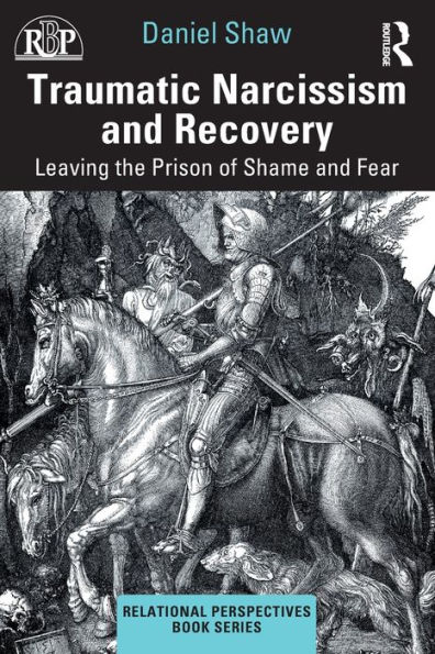 Traumatic Narcissism and Recovery: Leaving the Prison of Shame Fear