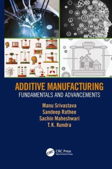 Additive Manufacturing: Fundamentals and Advancements