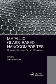 Title: Metallic Glass-Based Nanocomposites: Molecular Dynamics Study of Properties, Author: Sumit Sharma