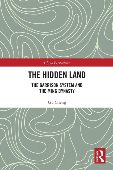 the Hidden Land: Garrison System And Ming Dynasty