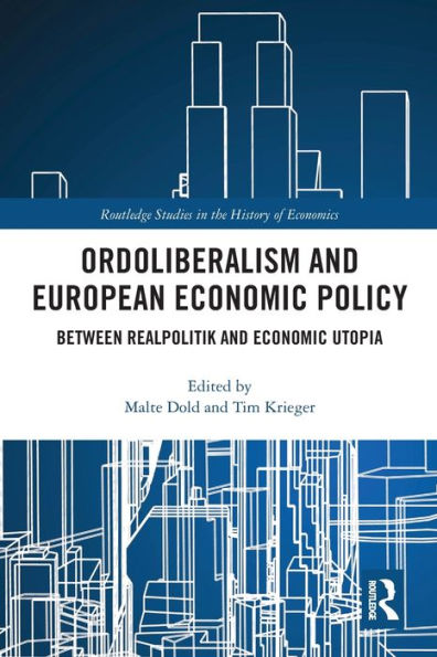 Ordoliberalism and European Economic Policy: Between Realpolitik Utopia