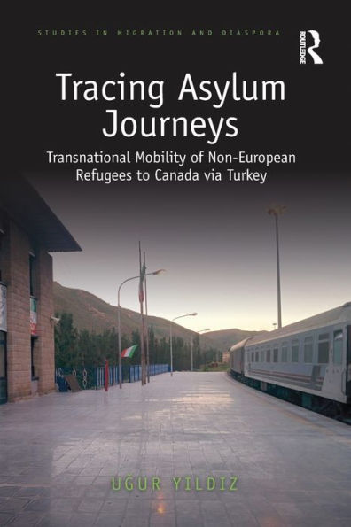 Tracing Asylum Journeys: Transnational Mobility of Non-European Refugees to Canada via Turkey