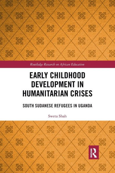 Early Childhood Development Humanitarian Crises: South Sudanese Refugees Uganda