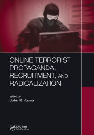 Title: Online Terrorist Propaganda, Recruitment, and Radicalization, Author: John R. Vacca