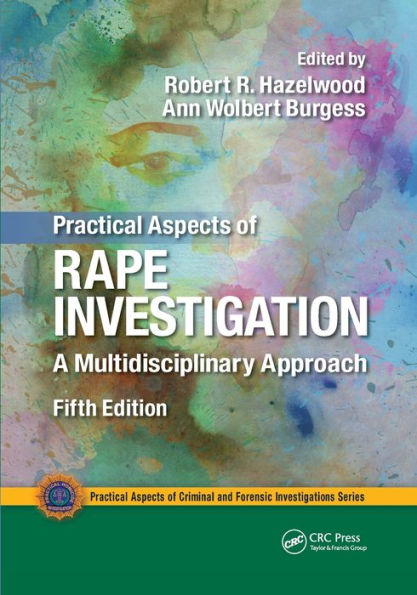 Practical Aspects of Rape Investigation: A Multidisciplinary Approach, Third Edition