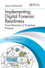Implementing Digital Forensic Readiness: From Reactive to Proactive Process, Second Edition