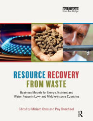 Title: Resource Recovery from Waste: Business Models for Energy, Nutrient and Water Reuse in Low- and Middle-income Countries, Author: Miriam Otoo