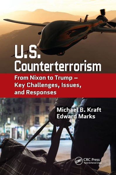 U.S. Counterterrorism: From Nixon to Trump - Key Challenges, Issues, and Responses