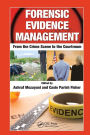 Forensic Evidence Management: From the Crime Scene to the Courtroom