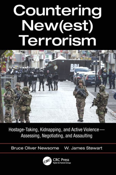 Countering New(est) Terrorism: Hostage-Taking, Kidnapping, and Active Violence - Assessing, Negotiating, Assaulting