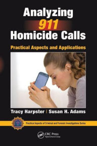 Title: Analyzing 911 Homicide Calls: Practical Aspects and Applications, Author: Tracy Harpster