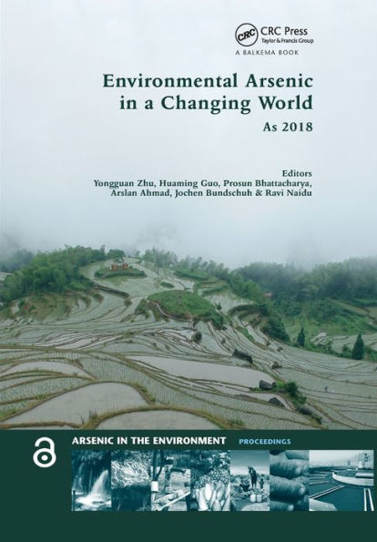 Environmental Arsenic in a Changing World: Proceedings of the 7th International Congress and Exhibition on Arsenic in the Environment (AS 2018), July 1-6, 2018, Beijing, P.R. China