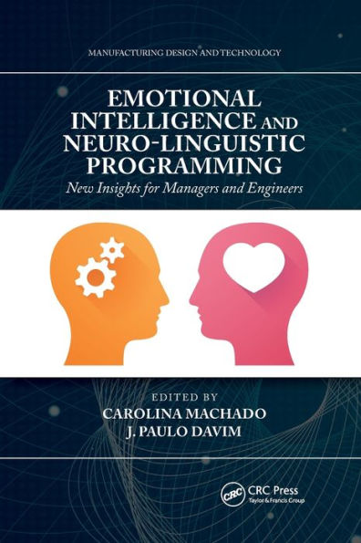 Emotional Intelligence and Neuro-Linguistic Programming: New Insights for Managers Engineers