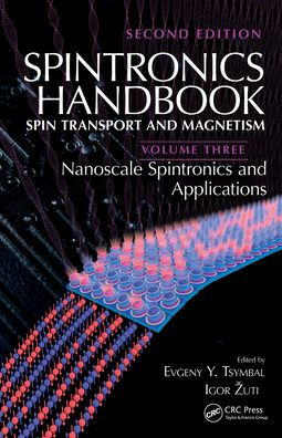 Spintronics Handbook, Second Edition: Spin Transport and Magnetism: Volume Three: Nanoscale Applications