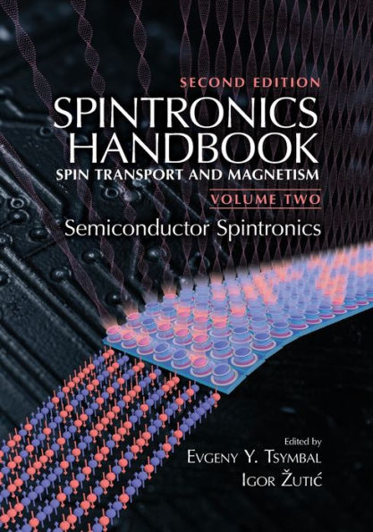 Spintronics Handbook, Second Edition: Spin Transport and Magnetism: Volume Two: Semiconductor Spintronics