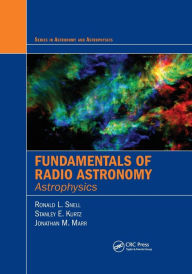 Title: Fundamentals of Radio Astronomy: Astrophysics, Author: Ronald L. Snell